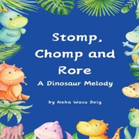 Stomp, Chomp and Rore : A Dinosaur Melody B0CSPLJ7WL Book Cover