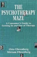 The Psychotherapy Maze: A Consumer's Guide to Getting in and Out of Therapy (Master Work) 1568212453 Book Cover