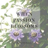 When Passion Blossoms 1796043761 Book Cover