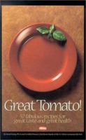 Great Tomato!: 57 Fabulous Recipes for Great Taste and Great Health 096609915X Book Cover