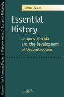 Essential History: Jacques Derrida and the Development of Deconstruction (SPEP) 0810123274 Book Cover