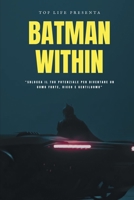 BATMAN WITHIN: “Sblocca il Tuo Potenziale per Diventare un Uomo Forte, Ricco e Gentiluomo” B0CCCS2GTM Book Cover