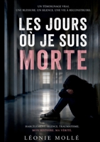 Les jours où je suis morte: Roman autobiographique d'une survivante (French Edition) 2322869937 Book Cover