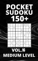 Pocket Sudoku 150+ Puzzles: Medium Level with Solutions - Vol. 16 B098WK1YYY Book Cover