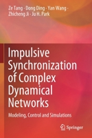 Impulsive Synchronization of Complex Dynamical Networks: Modeling, Control and Simulations 9811653852 Book Cover