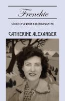 Frenchie: Story of a White Earth Daughter 0615436293 Book Cover