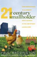 21st-Century Smallholder: From Window Boxes to Alotments: How to Go Back to the Land Without Leaving Home 1905811160 Book Cover