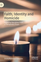 Faith, Identity and Homicide: Exploring Narratives from a Therapeutic Prison 3030862186 Book Cover