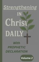 Strengthening in Christ daily: With prophetic declaration volume 2 B0FMT6L1W6 Book Cover