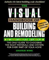 The Visual Handbook of Building and Remodeling: The Only Guide to Choosing the Right Materials and Systems for Every Part of Your Home