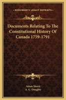 Documents Relating to the Constitutional History of Canada, 1759-1791; Volume 1 1162982780 Book Cover