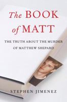 The Book of Matt: Hidden Truths About the Murder of Matthew Shepard 1586422146 Book Cover