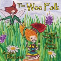 The Wee Folk: Tales of Pixies, Elves and Drooly Dwarves 1771431318 Book Cover