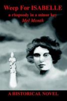 Weep for Isabelle: A Rhapsody in a Minor Key 1410732533 Book Cover