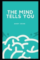 The Mind Tells you: The secrets of the human psyche revealed null Book Cover