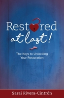 Restored at Last: The Keys to Unlocking Your Restoration 1070832820 Book Cover