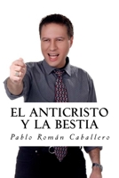 El Anticristo y La Bestia: El Secreto Revelado de los 7 Imperios Mundiales 1983521876 Book Cover