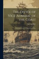 The Office of Vice-Admiral of the Coast: Being Some Account of That Ancient Office (Hebrew Edition) 1022793144 Book Cover