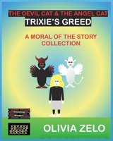 The Devil Cat & The Angel Cat - Trixie's Greed: A Moral of the Story Collection 8197175365 Book Cover