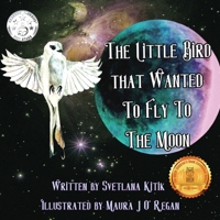The Little Bird that Wanted to Fly to the Moon 0645805416 Book Cover