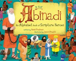 A is for Abinadi: An Alphabet Book of Scripture Heroes 1462113699 Book Cover