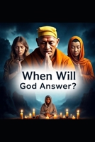 When Will God Answer? B0FM4DVZT7 Book Cover