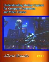 Understanding Motion Capture for Computer Animation and Video Games 0124906303 Book Cover