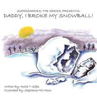 Superdaddies; The Series, Presents: Daddy, I Broke My Snowball! 144902632X Book Cover