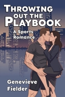 Throwing out the Playbook: A Sports Romance B0GQDKYJ3S Book Cover