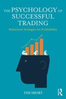 The Psychology of Successful Trading: Behavioural Strategies for Profitability 1138096288 Book Cover