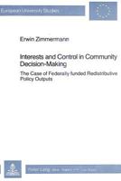 Interests & Control in Community Decision-Making: The Case of Federally Funded Redistributive Policy Outputs 3261049693 Book Cover