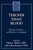 Thicker Than Blood: Bonds of Fantasy and Reality in Adoption 0765702665 Book Cover