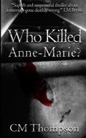 Who Killed Anne-Marie? 1916410316 Book Cover
