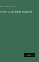 Ricerche intorno al libro di Sindibad (Italian Edition) 3563234809 Book Cover