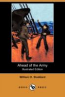 Ahead of the Army (Classic Reprint) 1533358303 Book Cover