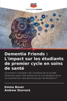 Dementia Friends : L'impact sur les étudiants de premier cycle en soins de santé (French Edition) 6205104563 Book Cover