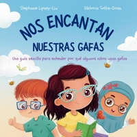 Nos encantan nuestras gafas: Una guía sencilla para entender por qué algunos niños usan gafas (Spanish Edition) 1917565119 Book Cover