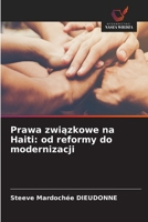 Prawa związkowe na Haiti: od reformy do modernizacji 6630216954 Book Cover