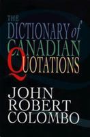 The dictionary of Canadian quotations 0773725156 Book Cover