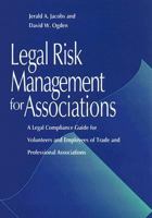 Legal Risk Management for Associations: A Legal Compliance Guide for Volunteers and Employees of Trade and Professional Associations 1557983127 Book Cover