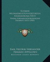 Suomen Muinaismuistoyhdistyksen Aikakauskirja XXIII: Finska Fornminnesforeningens Tidskrift XXIII (1905) 1165438836 Book Cover