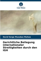 Gerichtliche Beilegung internationaler Streitigkeiten durch den IGH 6205969327 Book Cover