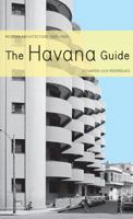 The Havana Guide: Modern Architecture 1925-1965 1568982100 Book Cover