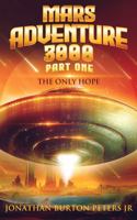 Mars Adventure 3000 (Part One): The Only Hope B0F27VWBJL Book Cover