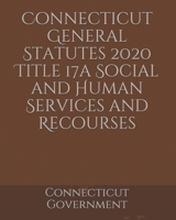 Connecticut General Statutes 2020 Title 17a Social and Human Services and Recourses B084WH6NCY Book Cover