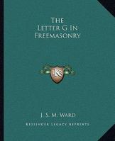 The Letter G In Freemasonry 1162812699 Book Cover