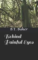 Behind Painful Eyes 1717901417 Book Cover