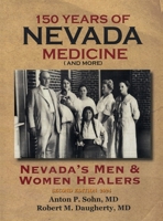 150 Years of Nevada Medicine and more (Second Edition): Nevada's Men and Women Healers 1648832601 Book Cover