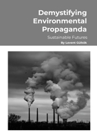 Demystifying Environmental Propaganda: Sustainable Futures 1446153479 Book Cover