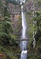 Short Stories from My Heart 1469175169 Book Cover